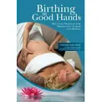 BIRTHING IN GOOD HANDS: HOLISTIC MASSAGE FOR PREGNANCY, LABOR, AND BABIES