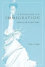 A Framework for Immigration: Asians in the United States