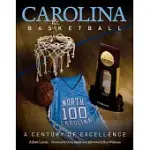 CAROLINA BASKETBALL: A CENTURY OF EXCELLENCE