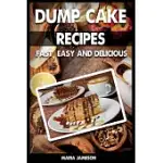 DUMP CAKE RECIPES: 67 FAST, EASY AND DELICIOUS DUMP CAKE RECIPES IN 1 AMAZING DUMP CAKE RECIPE BOOK