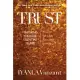 Trust: Mastering the Four Essential Trusts: Trust in Self, Trust in God, Trust in Others, Trust in Life