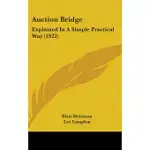 AUCTION BRIDGE: EXPLAINED IN A SIMPLE PRACTICAL WAY