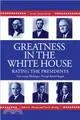 Greatness In The White House ─ Rating The Presidents, From George Washington Through Ronald Reagan