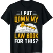 Advocate Law Student Lawyer I Put Down My Law Book For This T-Shirt SIze S-5xl