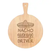 Nacho Average Driver Pizza Board Paddle Wooden Best Racer Funny Awesome