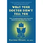 WHAT YOUR DOCTOR DIDN’T TELL YOU: HOW COMPLEMENTARY AND ALTERNATIVE MEDICINE CAN HELP YOUR PAIN