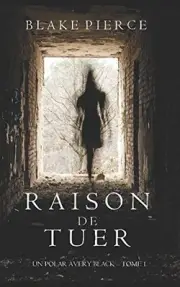 RAISON DE TUER (UN POLAR AVERY BLACK TOME 1) (FRENCH By Blake Pierce *BRAND NEW*