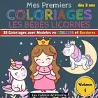 Mes Premiers Coloriages Les Bbs Licornes - Volume 1: Cahier de coloriage enfant
