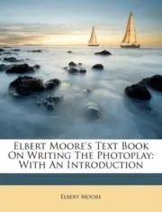 Moore - 's Text Book On Writing The Photoplay With An Introduction - - T555z