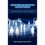 SOCIAL NETWORK STRUCTURES AND THE INTERNET: COLLECTIVE DYNAMICS IN VIRTUAL COMMUNITIES