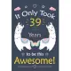 It only Took 39 Years To Be This Awesome!: Llama Journal Notebook for Girls / 39 Year Old Birthday Gift for Girls!