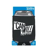 Can Will End Of Story - Funny Novelty Stubby Holder With Base