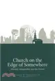 Church on the Edge of Somewhere：Ministry, Marginality, and the Future