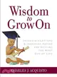 Wisdom to Grow on: Incredible Letters and Inspiring Advice for Getting the Most Out of Life