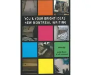 You & Your Bright Ideas: New Montreal Writing