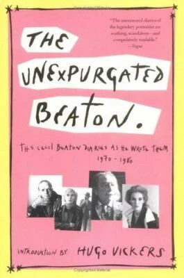 Unexpurgated Beaton : The Cecil Beaton Diaries as He Wrote Them,...