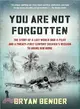 You Are Not Forgotten ─ The Story of a Lost WWII Pilot and a Twenty-First-Century Soldier's Mission to Bring Him Home