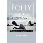 THE FOLLY OF SPIRITUAL IGNORANCE: THE PURSUIT AND ACCEPTANCE OF TRUTH