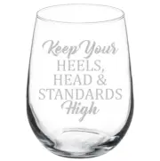 Keep Your Heels, Head And Standards High Stemmed / Stemless Wine Glass