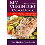 MY VIRGIN DIET COOKBOOK: THE GLUTEN-FREE, SOY-FREE, EGG-FREE, DAIRY-FREE, PEANUT-FREE, CORN-FREE AND SUGAR-FREE COOKBOOK