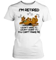 Funny Scooby-Doo I'm Retired I Don't Have To You Can't Make Me Tshirt Women