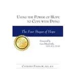 USING THE POWER OF HOPE TO COPE WITH DYING: THE FOUR STAGES OF HOPE