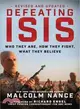 Defeating Isis ─ Who They Are, How They Fight, What They Believe