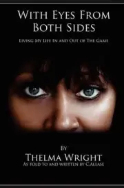 With Eyes From Both Sides: Living My Life In and Out of the Game by Thelma Wrigh