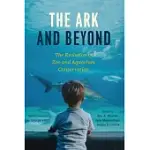 THE ARK AND BEYOND: THE EVOLUTION OF ZOO AND AQUARIUM CONSERVATION