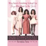 MISS VERA’S FINISHING SCHOOL FOR BOYS WHO WANT TO BE GIRLS