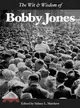 THE WIT & WISDOM OF BOBBY JONES(FOREWORD BY BOB JONES IV)