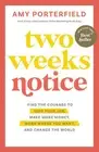 Two Weeks Notice: Find the Courage to Quit Your Job, Make More Money, Work Where
