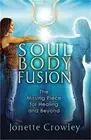 Soul Body Fusion: The Missing Piece for Healing and Beyond (Paperback or Softbac