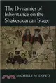 The Dynamics of Inheritance on the Shakespearean Stage