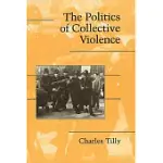 THE POLITICS OF COLLECTIVE VIOLENCE