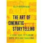 THE ART OF CINEMATIC STORYTELLING: A VISUAL GUIDE TO PLANNING SHOTS, CUTS, AND TRANSITIONS