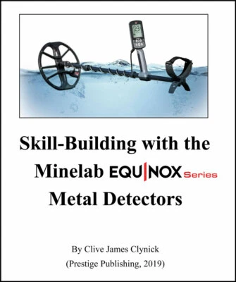"Skill-Building with the Minelab Equinox" By Clive James Clynick 2019!