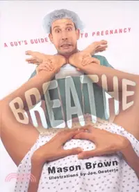 在飛比找三民網路書店優惠-Breathe: A Guy's Guide to Preg