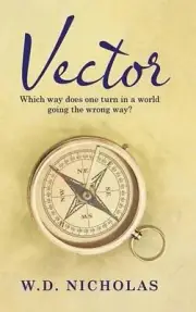 Vector: Which Way Does One Turn in a World Going the Wrong Way? by W.D. Nicholas