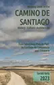 Walking Guide to the Camino de Santiago History Culture Architecture: from St Jean Pied de Port to Santiago de Compostela and Finisterre