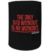 Alcohol Stubby Holder - The Only Bad Workout - Funny Novelty Birthday Gift Joke Beer Can Bottle