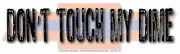 DON'T TOUCH MY DIME 10" X 3" WVAU-00011 AUTOMOTIVE OUTDOOR BUMPER STICKER