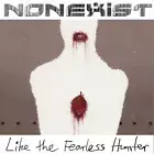 Nonexist - Like The Fearless Hunter [New Vinyl LP]
