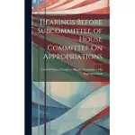 HEARINGS BEFORE SUBCOMMITTEE OF HOUSE COMMITTEE ON APPROPRIATIONS