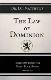 The Law of Dominion (Kingdom Teaching Mini-Book) by J. C. Matthews [Paperback]