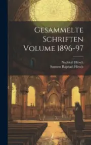 Gesammelte Schriften Volume 1896-97 [German] by Samson Raphael Hirsch