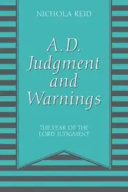 A.D. Judgment and Warnings: The Year Of The Lord Judgment by Nichola Reid Paperb