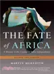 The Fate of Africa ─ A History of the Continent Since Independence