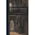 A PERFECT PRINCE: THE STORY OF ENGLAND A THOUSAND YEARS AGO