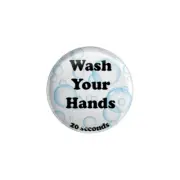 1.25 " Pin Flat back Button Keyring Badge Reel Cover Wash Your Hands 20 Seconds